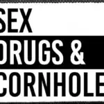 Sex Drugs Cornhole