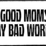 Good Moms Say Bad Words