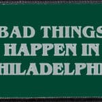 Bad Things Philly