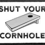 Shut Your Cornhole