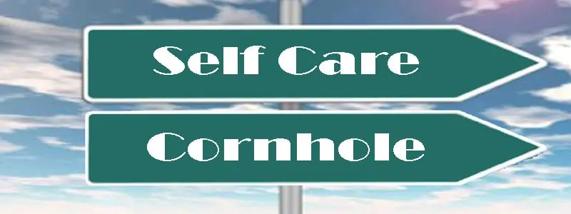 Cornhole is my Self-Care