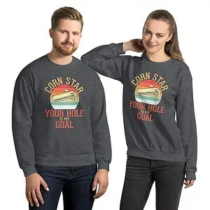 Your Hole Is My Goal Unisex Sweatshirt