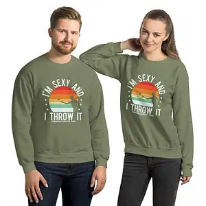 Sexy And I Throw It Unisex Sweatshirt