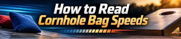 Premium Cornhole Bags, Boards & Gear 2 How to read and understand cornhole bag speeds